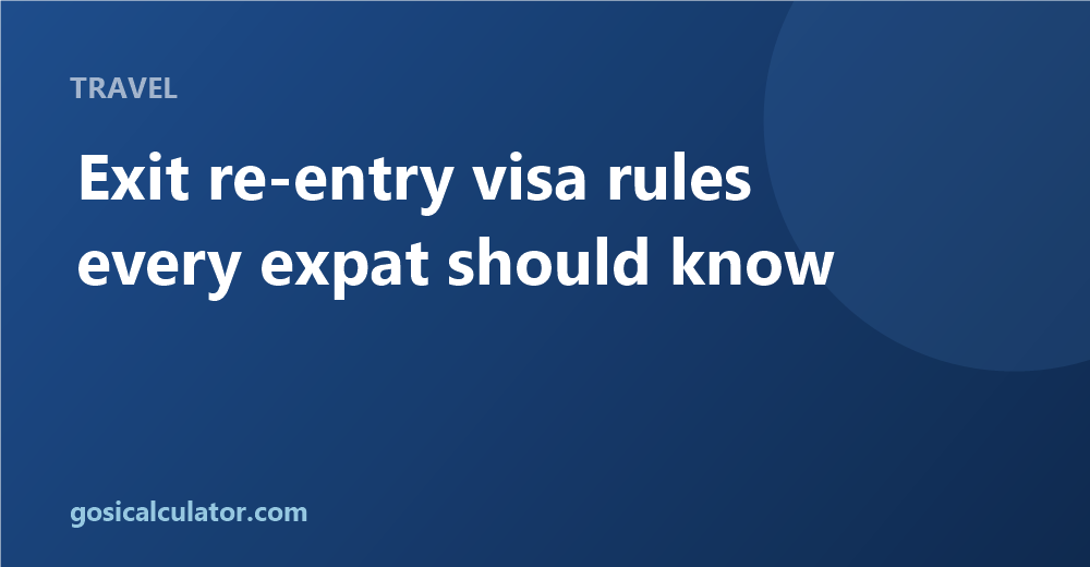 Exit Re-Entry Visa Rules Every Expat Should Know
